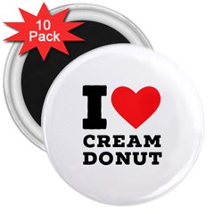 I Love Cream Donut  3  Magnets (10 Pack)  by ilovewhateva