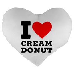 I Love Cream Donut  Large 19  Premium Heart Shape Cushions by ilovewhateva