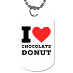 I love chocolate donut Dog Tag (One Side) Front