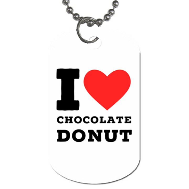 I love chocolate donut Dog Tag (One Side)