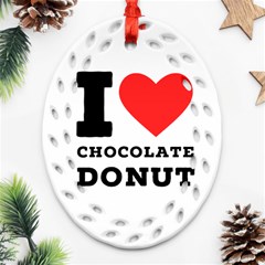 I Love Chocolate Donut Oval Filigree Ornament (two Sides) by ilovewhateva