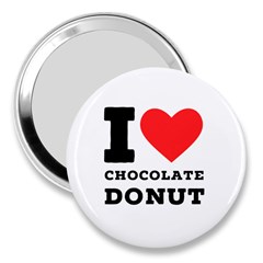 I Love Chocolate Donut 3  Handbag Mirrors by ilovewhateva