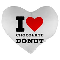 I Love Chocolate Donut Large 19  Premium Flano Heart Shape Cushions by ilovewhateva