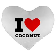 I Love Coconut Large 19  Premium Flano Heart Shape Cushions by ilovewhateva