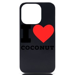 I Love Coconut Iphone 14 Pro Black Uv Print Case by ilovewhateva