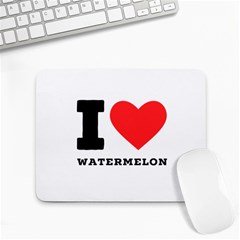 I Love Watermelon  Small Mousepad by ilovewhateva