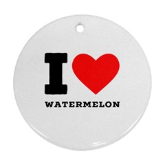 I Love Watermelon  Ornament (round) by ilovewhateva