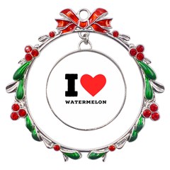 I Love Watermelon  Metal X mas Wreath Ribbon Ornament