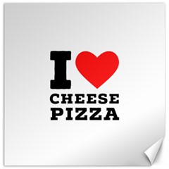 I Love Cheese Pizza Canvas 12  X 12 