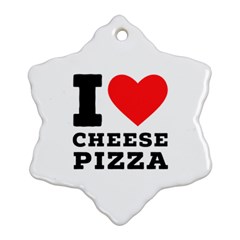 I Love Cheese Pizza Ornament (snowflake) by ilovewhateva