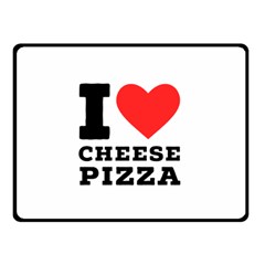 I Love Cheese Pizza Two Sides Fleece Blanket (small) by ilovewhateva