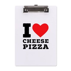 I Love Cheese Pizza A5 Acrylic Clipboard by ilovewhateva