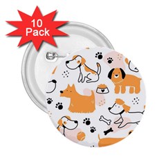 Seamless Pattern Of Cute Dog Puppy Cartoon Funny And Happy 2 25  Buttons (10 Pack)  by Wav3s