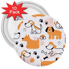 Seamless Pattern Of Cute Dog Puppy Cartoon Funny And Happy 3  Buttons (10 Pack)  by Wav3s