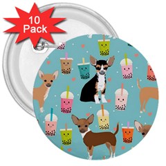 Chihuahua Bubble Kawaii Boba Tea Cute Dog 3  Buttons (10 Pack)  by Wav3s