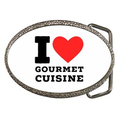 I Love Gourmet Cuisine Belt Buckles by ilovewhateva