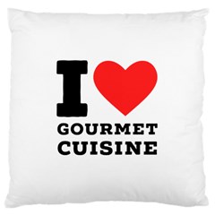 I Love Gourmet Cuisine Large Cushion Case (one Side) by ilovewhateva