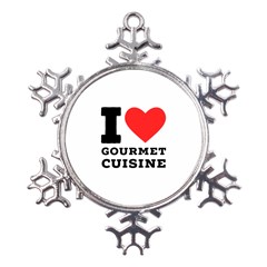 I Love Gourmet Cuisine Metal Large Snowflake Ornament by ilovewhateva