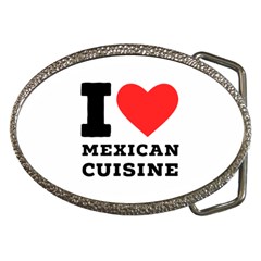 I Love Mexican Cuisine Belt Buckles by ilovewhateva