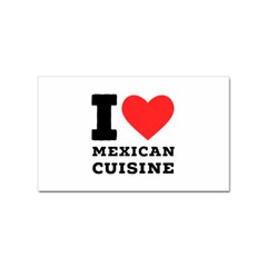 I Love Mexican Cuisine Sticker (rectangular) by ilovewhateva