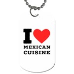 I love Mexican cuisine Dog Tag (One Side) Front