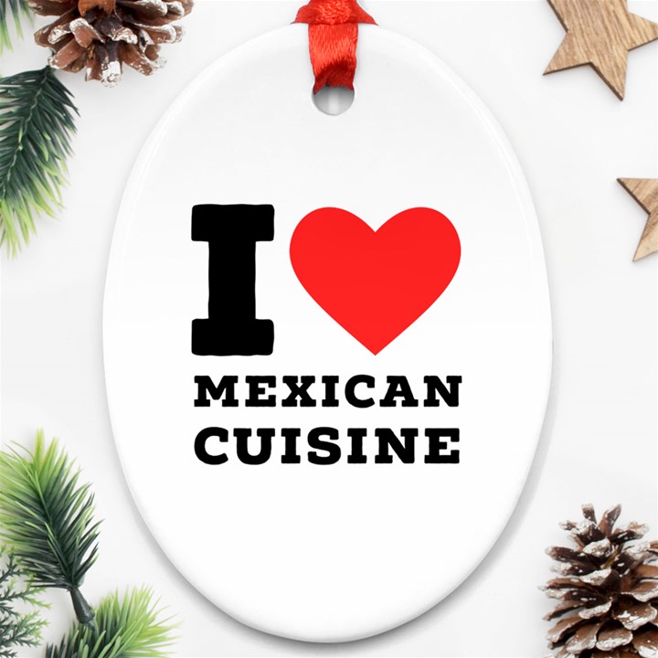 I love Mexican cuisine Oval Ornament (Two Sides)