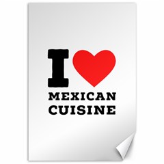 I Love Mexican Cuisine Canvas 12  X 18  by ilovewhateva