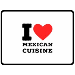 I Love Mexican Cuisine Two Sides Fleece Blanket (large) by ilovewhateva