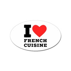 I Love French Cuisine Sticker (oval) by ilovewhateva