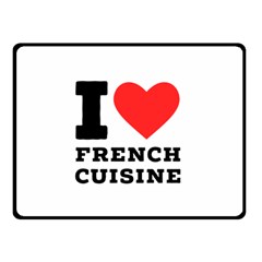 I Love French Cuisine Two Sides Fleece Blanket (small) by ilovewhateva