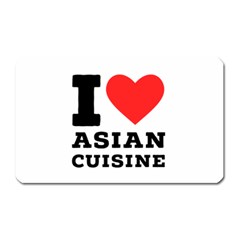 I Love Asian Cuisine Magnet (rectangular) by ilovewhateva