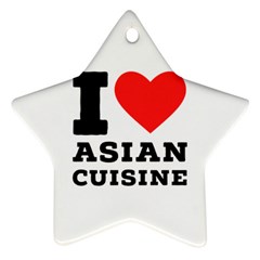 I Love Asian Cuisine Star Ornament (two Sides)