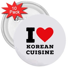 I Love Korean Cuisine 3  Buttons (10 Pack)  by ilovewhateva