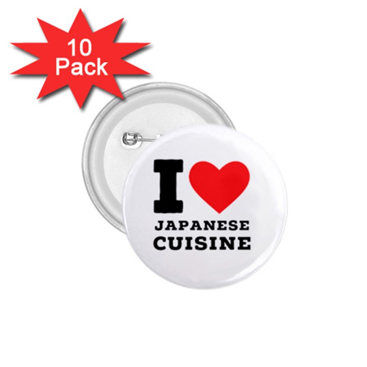 I love Japanese cuisine 1.75  Buttons (10 pack)