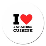 I love Japanese cuisine Magnet 5  (Round) Front