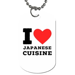 I Love Japanese Cuisine Dog Tag (one Side) by ilovewhateva