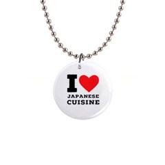 I Love Japanese Cuisine 1  Button Necklace by ilovewhateva