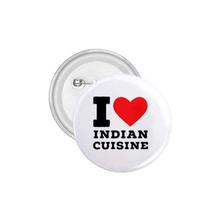 I love Indian cuisine 1.75  Buttons