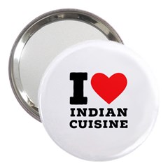 I Love Indian Cuisine 3  Handbag Mirrors by ilovewhateva