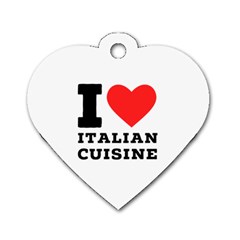 I Love Italian Cuisine Dog Tag Heart (one Side) by ilovewhateva