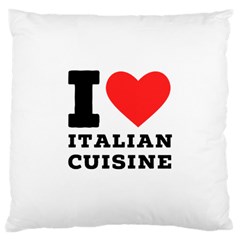 I Love Italian Cuisine Large Cushion Case (two Sides) by ilovewhateva