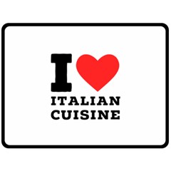 I Love Italian Cuisine Two Sides Fleece Blanket (large) by ilovewhateva