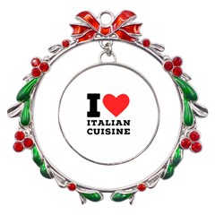 I Love Italian Cuisine Metal X mas Wreath Ribbon Ornament