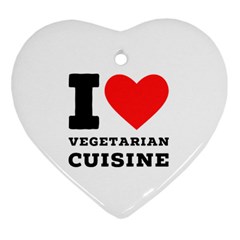 I Love Vegetarian Cuisine  Heart Ornament (two Sides) by ilovewhateva