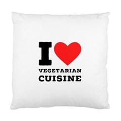 I Love Vegetarian Cuisine  Standard Cushion Case (two Sides) by ilovewhateva