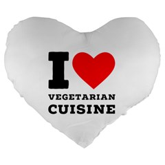 I Love Vegetarian Cuisine  Large 19  Premium Heart Shape Cushions by ilovewhateva