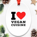 I love vegan cuisine Oval Ornament (Two Sides) Front