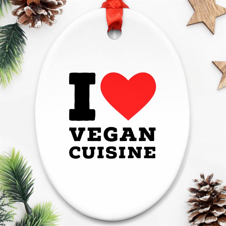 I love vegan cuisine Oval Ornament (Two Sides)