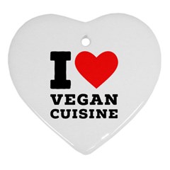 I Love Vegan Cuisine Heart Ornament (two Sides) by ilovewhateva