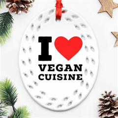 I Love Vegan Cuisine Ornament (oval Filigree) by ilovewhateva